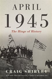 April 1945 : the hinge of history cover image
