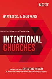 Intentional churches : how implementing an operating system clarifies vision, improves decision-making, and stimulates growth cover image