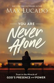 You are never alone : trust in the miracle of God's presence and power cover image