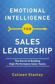 Emotional intelligence for sales leadership : the secret to building high-performance sales teams cover image