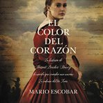 El color del corazon : la historia de Harriet Beecher stowe y la novela que cambio una nacion cover image