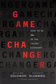 Game changer : how to be 10x in the talent economy cover image