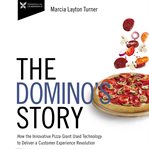 The domino's story : how the innovative pizza giant used technology to deliver a customer experience revolution cover image
