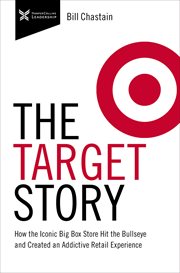 The Target story : how the iconic big box store hit the bullseye and created an addictive retail experience cover image