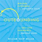 Outbounding : end your dependence on inbound leads cover image