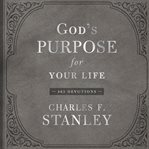 God's purpose for your life : 365 devotions cover image