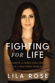 Fighting for life : becoming a force for change in a wounded world cover image