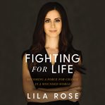 Fighting for life : becoming a force for change in a wounded world cover image