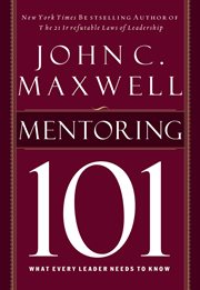 Mentoring 101 : what every leader needs to know cover image