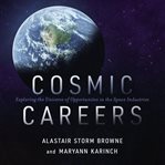 Cosmic careers : exploring the universe of opportunities in the space industries cover image