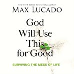 God will use this for good : surviving the mess of life cover image