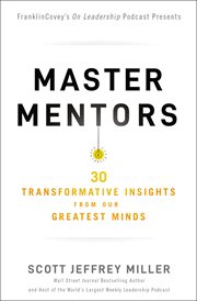 Master mentors : 30 transformative insights from our greatest minds cover image