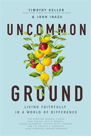 Uncommon ground : living faithfully in a world of difference cover image