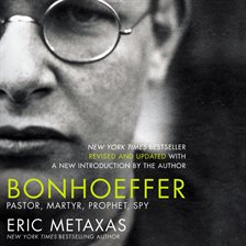 dietrich bonhoeffer eric metaxas dietrich bonhoeffer eric metaxas