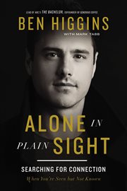 Alone in plain sight : searching for connection when you're seen but not known cover image