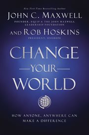 Change your world : how anyone, anywhere can make a difference cover image