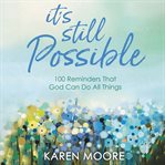 It's still possible : 100 reminders that god can do all things cover image