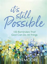 IT'S STILL POSSIBLE : 100 reminders that god can do all things cover image