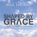 Shaped by grace. You are God's Masterpiece in the Making cover image
