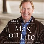 Max on life : answers and insights to your most important questions cover image
