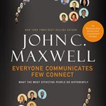 Everyone communicates, few connect. What the Most Effective People Do Differently cover image