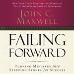 Failing forward : how to make the most of your mistakes cover image