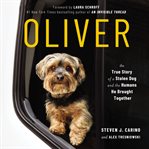 Oliver : the true story of a stolen dog and the humans he brought together cover image