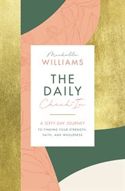 The daily check-in : a 60-day journey to finding your strength, faith, and wholeness cover image
