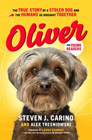 Oliver for young readers : the true story of a stolen dog and the humans he brought together cover image