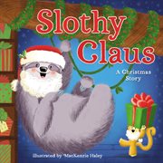 Slothy Claus : a Christmas story cover image