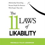 The 11 laws of likability. Relationship Networking . . . Because People Do Business with People They Like cover image