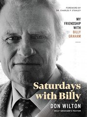 Saturdays with Billy : my friendship with Billy Graham cover image