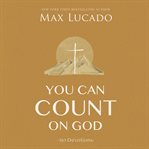 You can count on God : 365 devotions cover image