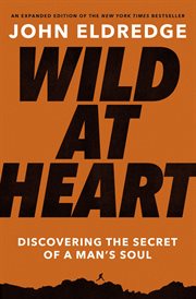 Wild at heart : discovering the secret of a man's soul cover image