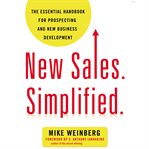 New sales. simplified. : the essential handbook for prospecting and new business development cover image