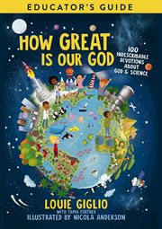 How great is our god educator's guide. 100 Indescribable Devotions About God and Science cover image