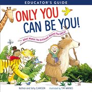 Only you can be you educator's guide. What Makes You Different Makes You Great cover image