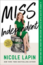 Miss Independent : a simple 12-step plan to start investing and grow your own wealth cover image