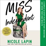 Miss independent : a simple 12-step plan to start investing and grow your own wealth cover image