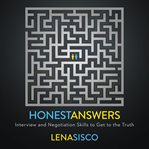 Honest Answers : interview and negotiation skills to get to the truth cover image