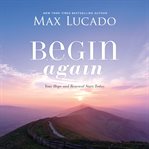 Begin again : Your Hope and Renewal Start Today cover image
