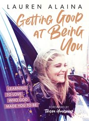 Getting good at being you : learning to love who God made you to be cover image