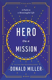 Hero on a mission : a path to a meaningful life cover image