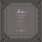 The james code : 52 scripture principles for putting your faith into action cover image
