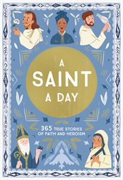 A saint a day : 365 true stories of faith and heroism cover image