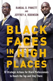 Black faces in high places : 10 strategic actions for Black professionals to reach the top and stay there cover image