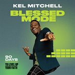 Blessed mode : 90 days to level up your faith cover image