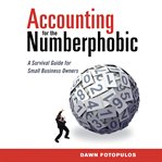 Accounting for the numberphobic : a survival guide for small business owners cover image