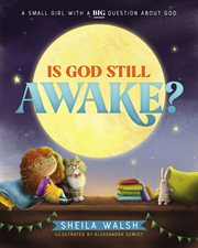 Is God still awake? : a small girl with a big question about God cover image