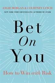 Bet on You : How to Win with Risk cover image